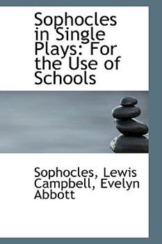 Sophocles in Single Plays: For the Use of Schools
