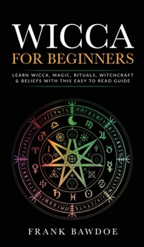 Hardcover Wicca for Beginners: Learn Wicca, Magic, Rituals, Witchcraft and Beliefs with This Easy to Read Guide   Learn Wicca, Magic, Rituals, Witchcraft Book