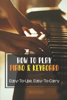 Paperback How To Play Piano & Keyboard: Easy-To-Use, Easy-To-Carry: Piano Practice Book