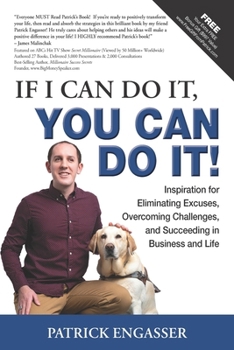 Paperback If I Can Do It, You Can Do It!: Inspiration for Eliminating Excuses, Overcoming Challenges, and Succeeding in Business and Life Book