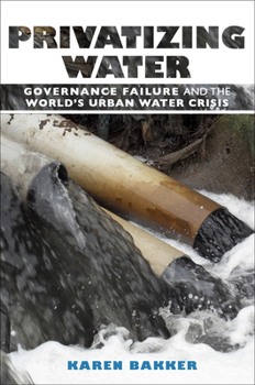 Paperback Privatizing Water: Governance Failure and the World's Urban Water Crisis Book