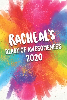 Racheal's Diary of Awesomeness 2020: Unique Personalised Full Year Dated Diary Gift For A Girl Called Racheal - 185 Pages - 2 Days Per Page - Perfect for Girls & Women - A Great Journal For Home, Scho
