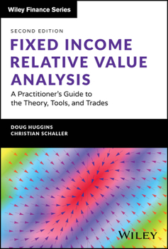 Hardcover Fixed Income Relative Value Analysis + Website: A Practitioner's Guide to the Theory, Tools, and Trades Book