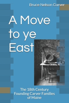A Move to ye East: The 18th Century Founding Carver Families of Maine