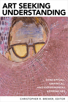 Paperback Art Seeking Understanding: Conceptual, Empirical, and Experimental Approaches Book