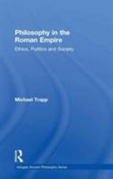 Hardcover Philosophy in the Roman Empire: Ethics, Politics and Society Book