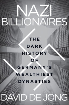 Paperback Nazi Billionaires: The Dark History of Germany's Wealthiest Dynasties Book