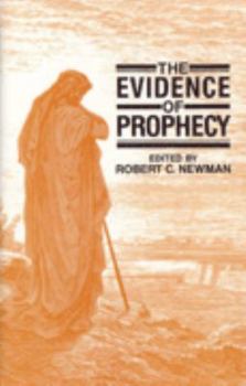 Hardcover The Evidence of Prophecy: Fulfilled Prediction as a Testimony to the Truth of Christianity Book