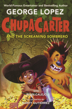 Library Binding Chupacarter and the Screaming Sombrero Book