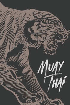 Muay Thai Tiger Notebook [Lined] [6x9] [110 pages]: Muay Thai theme boxing kickboxing ring fight