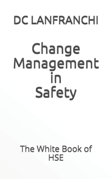 Paperback Change Management in Safety: The White Book of HSE Book