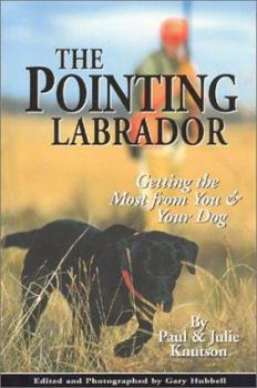 Paperback The Pointing Labrador: Getting the Most from You & Your Dog Book