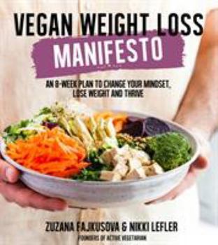 Paperback Vegan Weight Loss Manifesto: An 8-Week Plan to Change Your Mindset, Lose Weight and Thrive Book