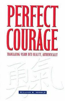 Hardcover Perfect Courage: Translating Vision Into Reality, Authentically Book