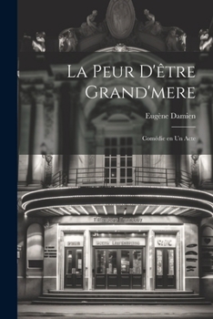 Paperback La peur d'être grand'mere; comédie en un acte [French] Book