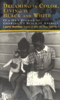 Mass Market Paperback Dreaming in Color Living in Black and White: Our Own Stories of Growing Up Black in America Book