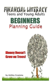 Paperback Finanical LiteracyTeens and Young Adults: Beginners Planning Guide Book