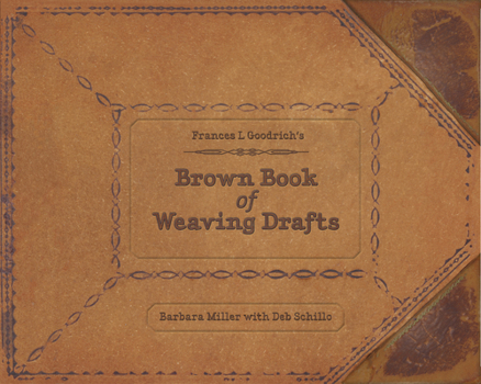 Hardcover Frances L. Goodrich's Brown Book of Weaving Drafts Book