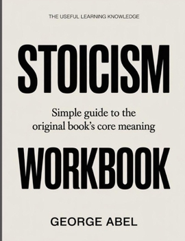 Paperback The Useful Learning Knowledge Stoicism: Simple Guide to the Original Book’s Core Meaning Book