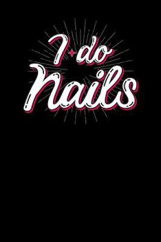 I do nails: Notebook, 6x9 inches, 120 checkered pages in white for Nail Technicians