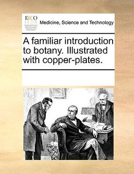 Paperback A familiar introduction to botany. Illustrated with copper-plates. Book