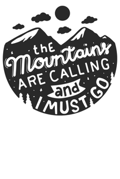 The Mountains are calling: Notizbuch DIN A5 Blanko 120 Seiten für Bergliebe Wanderer Berge Gebirge Berg Wandern Geschenkidee Geschenk Geburtstag ... Planer Tagebuch Notizheft Notizblock