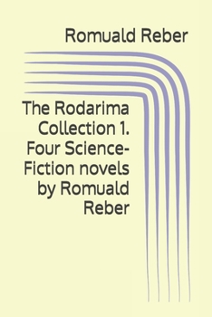Paperback The Rodarima Collection 1. Four Science-Fiction novels by Romuald Reber Book
