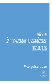 Paperback Annie ? travers les r?ves de Julie [French] Book