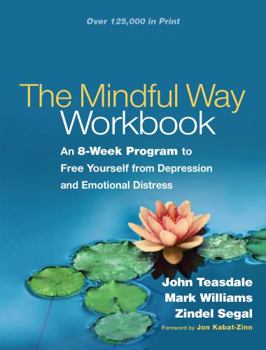 Paperback The Mindful Way Workbook: An 8-Week Program to Free Yourself from Depression and Emotional Distress Book