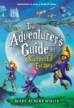 The Adventurer's Guide to Successful Escapes - Book #1 of the Saint Lupin's Quest Academy for Consistently Dangerous and Absolutely Terrifying Adventures