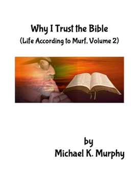 Paperback Why I Trust the Bible: (Life According to Murf, Volume 2) Book
