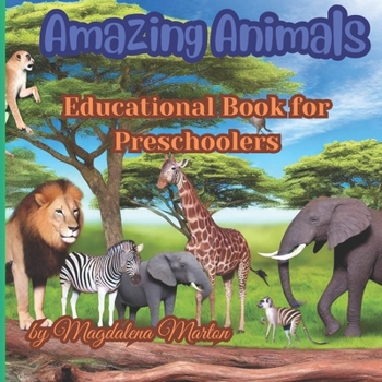Amazing Animals: Educational Book for Preschoolers | "Discover the Wonders of Wildlife: A Journey Through Nature's Most Fascinating Creatures"