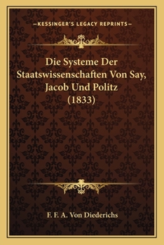 Paperback Die Systeme Der Staatswissenschaften Von Say, Jacob Und Politz (1833) [German] Book