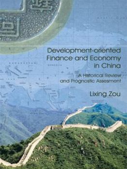 Paperback Development-oriented Finance and Economy in China: A Historical Review and Prognostic Assesment Book