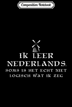Composition Notebook: Learning Dutch Gift Idea - Netherland Language Holiday  Journal/Notebook Blank Lined Ruled 6x9 100 Pages