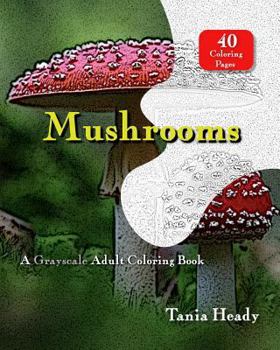 Paperback Mushrooms - A Grayscale Adult Coloring Book