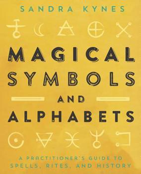 Paperback Magical Symbols and Alphabets: A Practitioner's Guide to Spells, Rites, and History Book