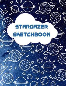Stargazer Sketchbook: Outer Space Themed Activity Sketchbook for Budding Artists, Designers, and Doodlers