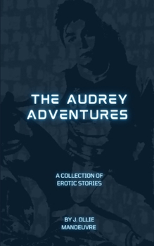 Paperback The Audrey Adventures: A Collection of Erotic Stories Book