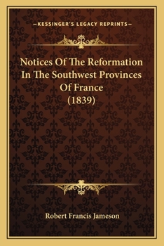 Notices of the Reformation in the Southwest Provinces of France