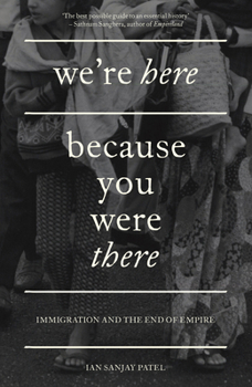 Paperback We're Here Because You Were There: Immigration and the End of Empire Book