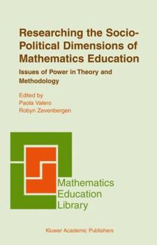 Paperback Researching the Socio-Political Dimensions of Mathematics Education: Issues of Power in Theory and Methodology Book