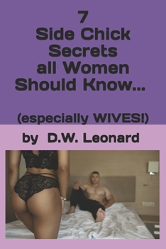 Paperback 7 Side Chick Secrets All Women Should Know...: (especially Wives!) Book