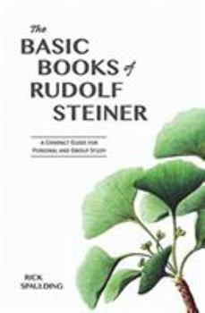 Paperback The Basic Books of Rudolf Steiner: A Compact Guide for Personal or Group Study Book