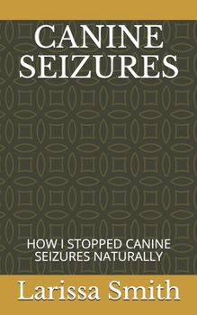 Paperback Canine Seizures: How I Stopped Canine Seizures Naturally Book