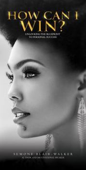 Paperback How Can I Win?: Unlocking the Blueprint to Personal Success Book