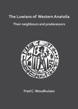 Paperback The Luwians of Western Anatolia: Their Neighbours and Predecessors Book