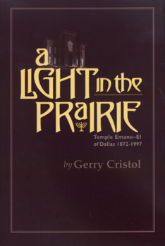 A Light in the Prairie: Temple Emanu-El of Dallas, 1872-1997 (Chisholm Trail Series, No 17) - Book  of the Chisholm Trail Series