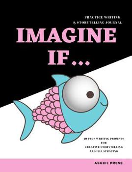 Imagine If...: A Children's Writer and Illustrator Journal