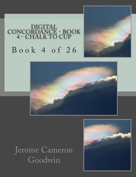 Paperback Digital Concordance - Book 4 - Chalk To Cup: Book 4 of 26 Book